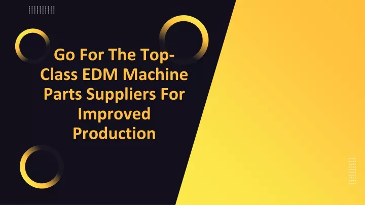 go for the top class edm machine parts suppliers for improved production