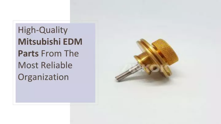 high quality mitsubishi edm parts from the most reliable organization