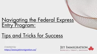 navigating the federal express entry program tips