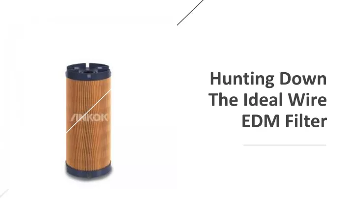 hunting down the ideal wire edm filter