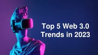Top 5 Web 3.0 Trends in 2023