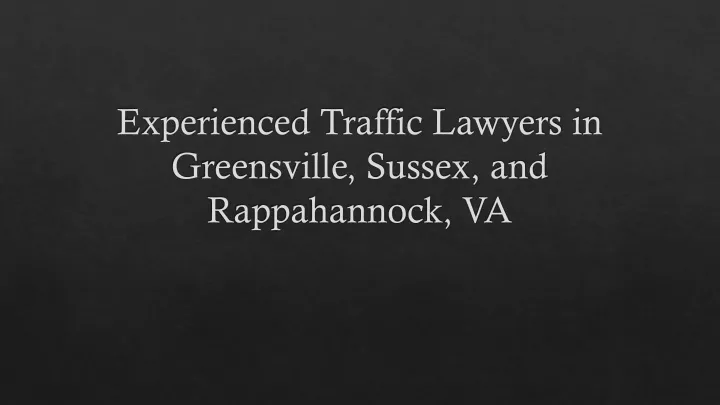 experienced traffic lawyers in greensville sussex and rappahannock va