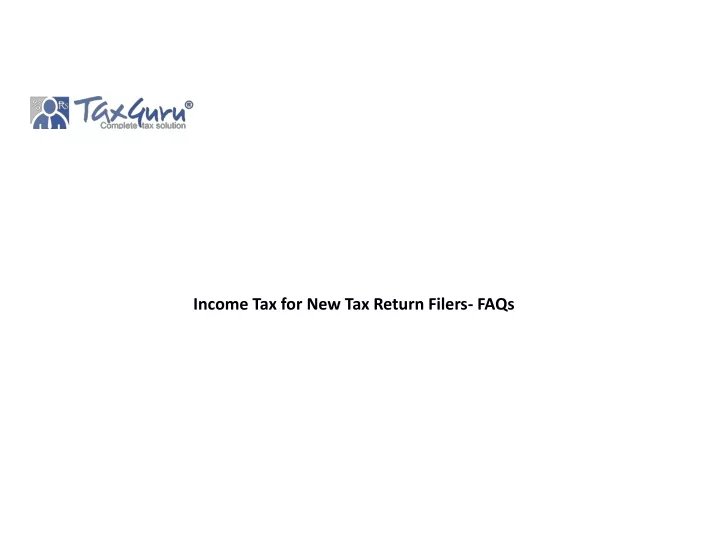 income tax for new tax return filers faqs