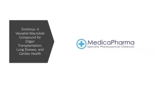 Sirolimus: Preventing Organ Rejection, Treating Lung Disease, and Coating Stents