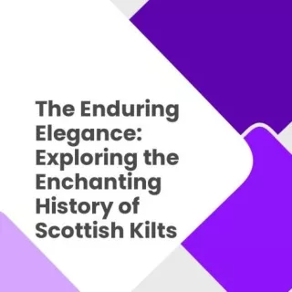 History of Scottish Kilts