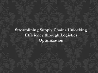 Streamlining Supply Chains: Unlocking Efficiency through Logistics Optimization