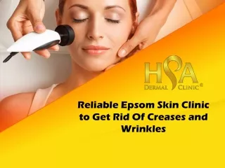 Reliable Epsom Skin Clinic to Get Rid Of Creases and Wrinkles
