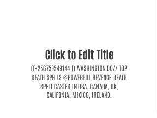 (( 256759549144 )) WASHINGTON DC// TOP DEATH SPELLS @POWERFUL REVENGE DEATH SPELL CASTER IN USA, CANADA, UK, CALIFONIA,