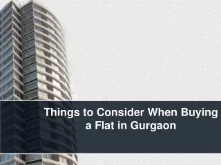 Things to Consider When Buying a Flat in Gurgaon