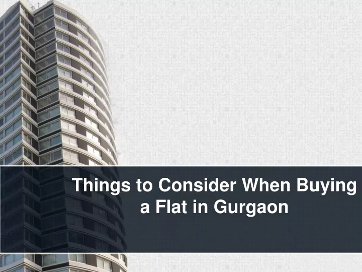 things to consider when buying a flat in gurgaon