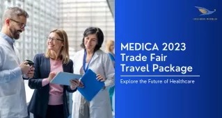 Discover Medica 2023: Unforgettable Trade Fair Experience and Travel Package