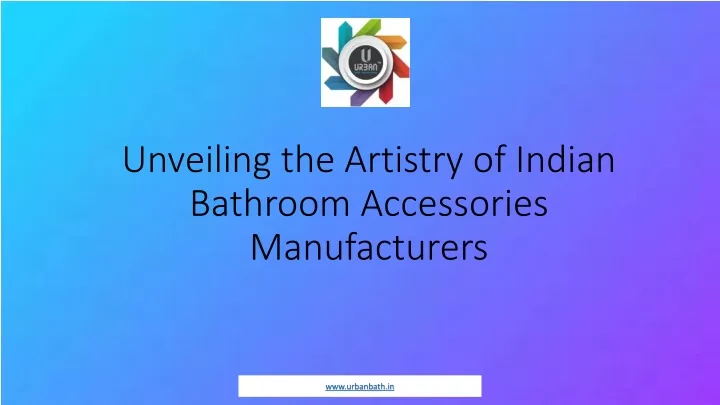 unveiling the artistry of indian bathroom accessories manufacturers