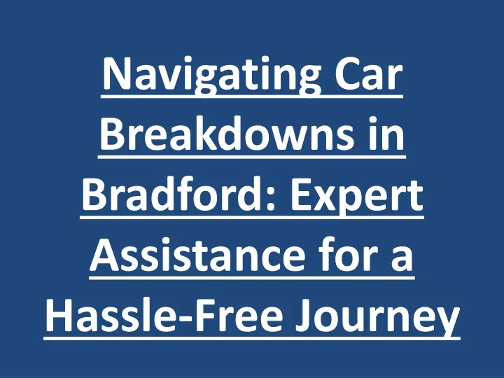 navigating car breakdowns in bradford expert assistance for a hassle free journey