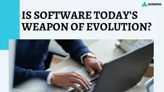 Is software today’s weapon of evolution?