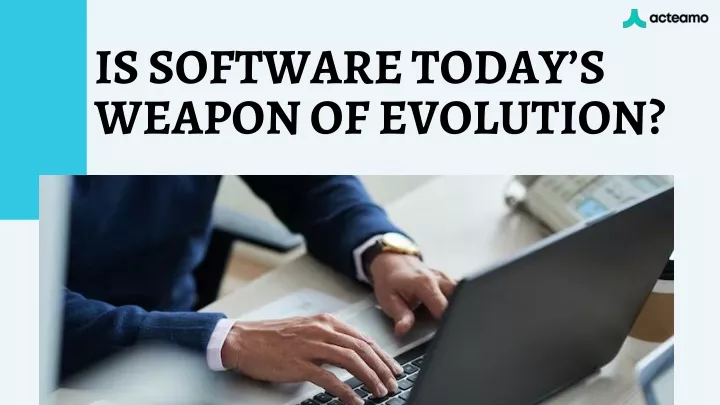 is software today s weapon of evolution