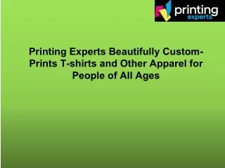 Printing Experts Beautifully Custom-Prints T-shirts and Other Apparel for People of All Ages