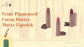 fruit pigmented cocoa butter matte lipstick