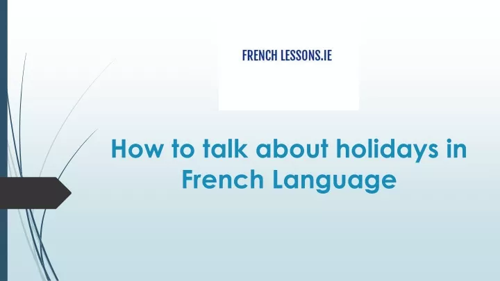 how to talk about holidays in french language