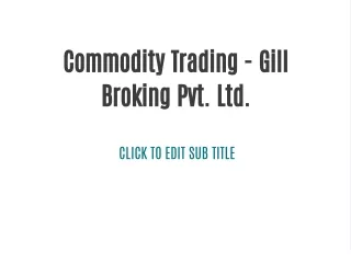 Commodity Trading - Gill Broking