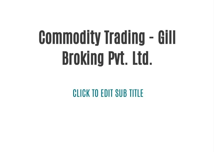 commodity trading gill broking pvt ltd
