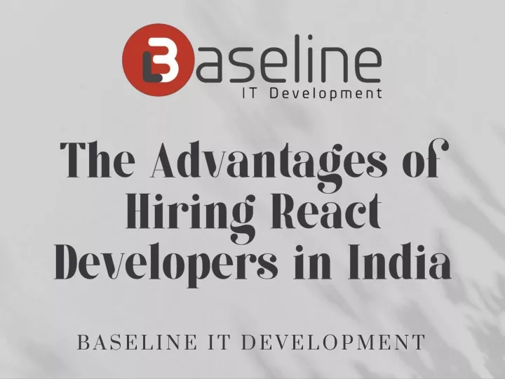 the advantages of hiring react developers in india