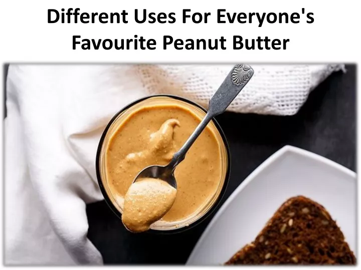 different uses for everyone s favourite peanut butter