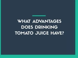 What advantages does drinking tomato juice have?