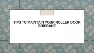 Tips to Maintain Your Roller Door Brisbane