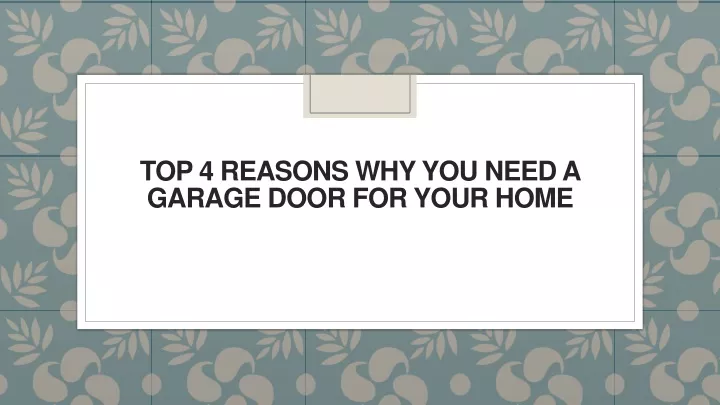 top 4 reasons why you need a garage door for your