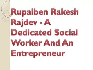 rupalben rakesh rajdev a dedicated social worker and an entrepreneur