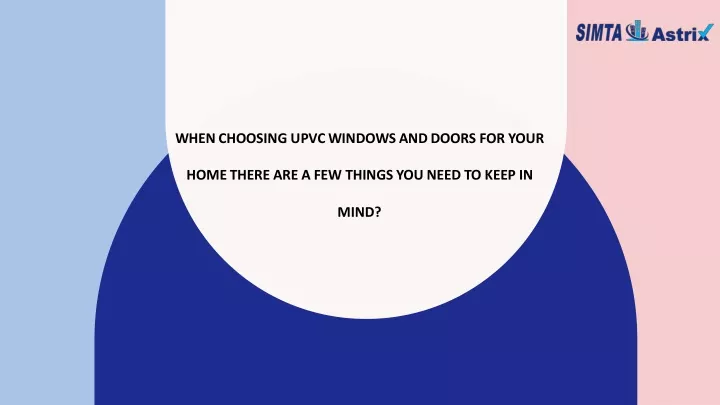 when choosing upvc windows and doors for your