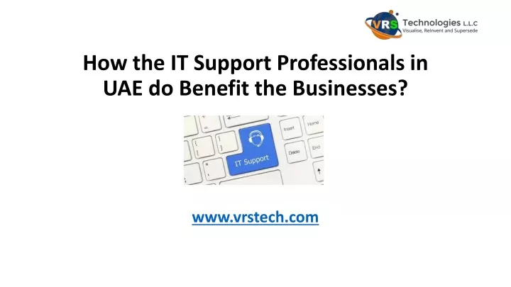 how the it support professionals in uae do benefit the businesses