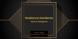 radiance gardenia hennur bangalore