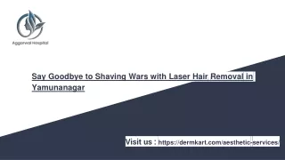 Say Goodbye to Shaving Wars with Laser Hair Removal in Yamunanagar