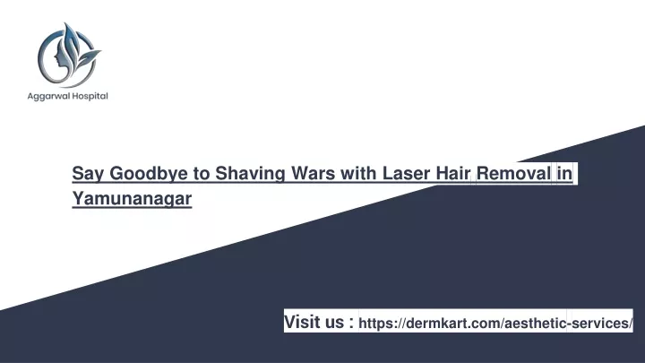 say goodbye to shaving wars with laser hair removal in yamunanagar
