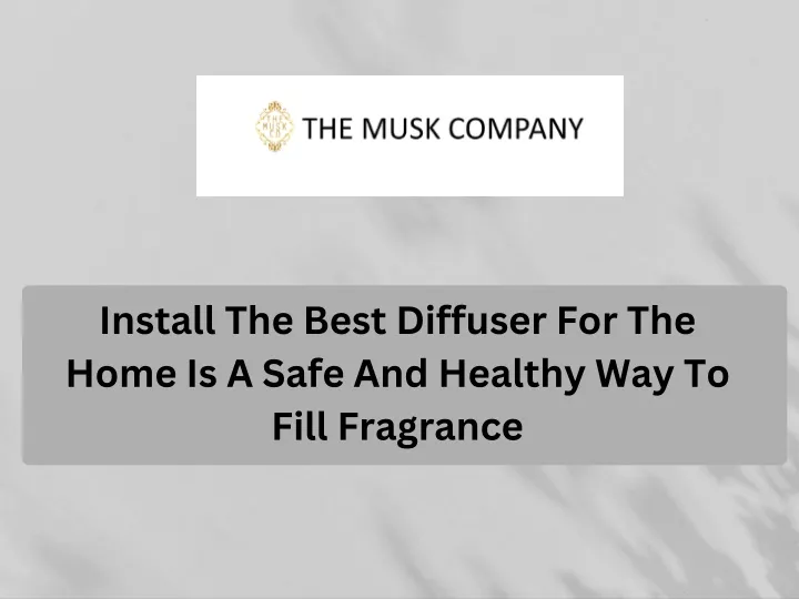 install the best diffuser for the home is a safe