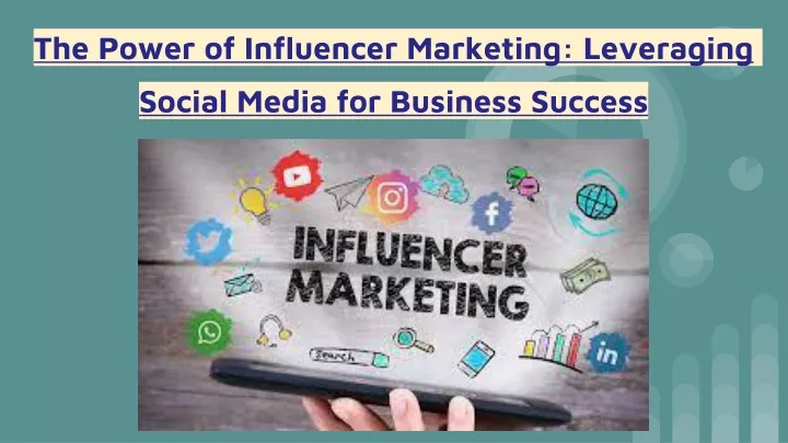 the power of influencer marketing leveraging social media for business success