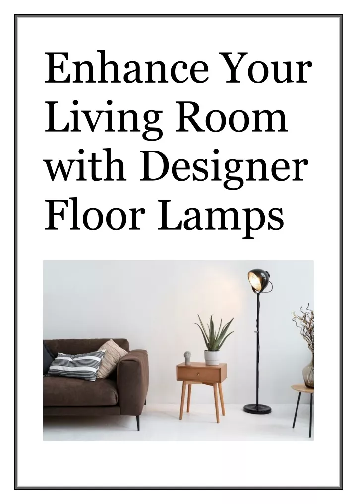 enhance your living room with designer floor lamps