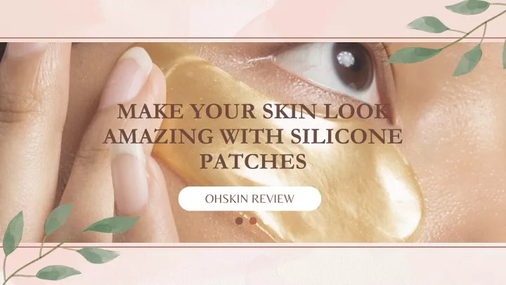make your skin look amazing with silicone patches