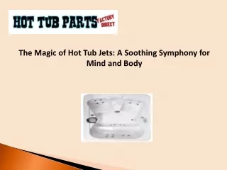 The Magic of Hot Tub Jets A Soothing Symphony for Mind and Body