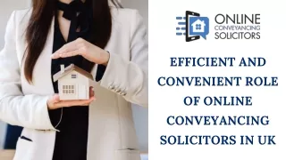 Efficient and Convenient Role of Online Conveyancing Solicitors in UK