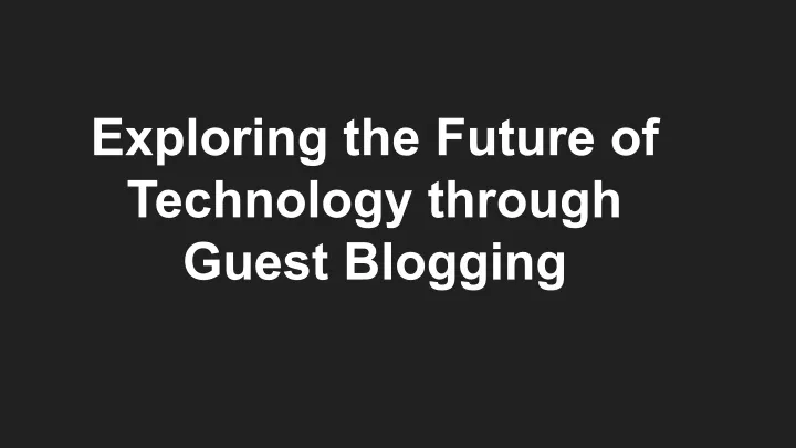exploring the future of technology through guest