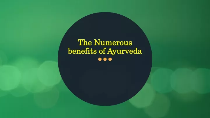 the numerous benefits of ayurveda