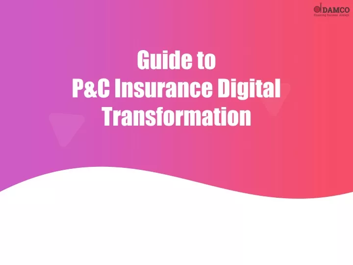 Ppt Guide To Pandc Insurance Digital Transformation Powerpoint Presentation Id 12278428