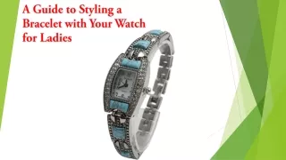 A Guide to Styling a Bracelet with Your Watch for Ladies