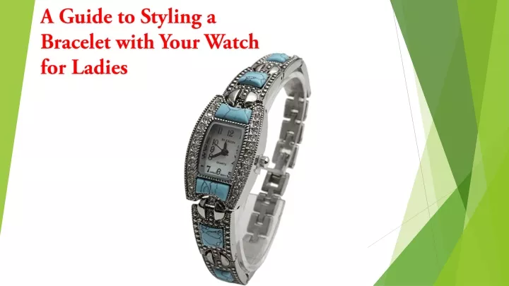 a guide to styling a bracelet with your watch for ladies