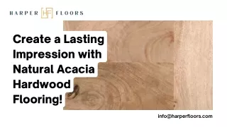 Natural Acacia Hardwood Flooring Creates a Lasting Impression!