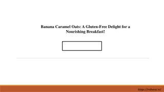 Banana Caramel Oats A Gluten-Free Delight for a Nourishing Breakfast!