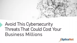 Avoid This Cybersecurity Threats That Could Cost Your Business Millions