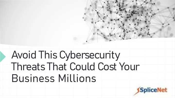 avoid this cybersecurity threats that could cost your business millions